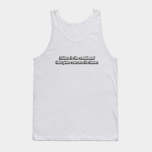 Failure is the condiment that gives success its flavor Tank Top